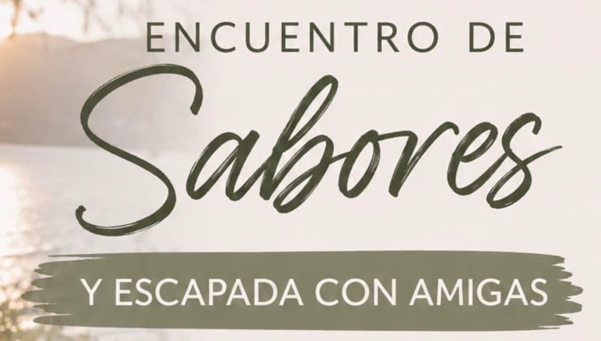 Encuentro de Sabores y Escapada con Amigas